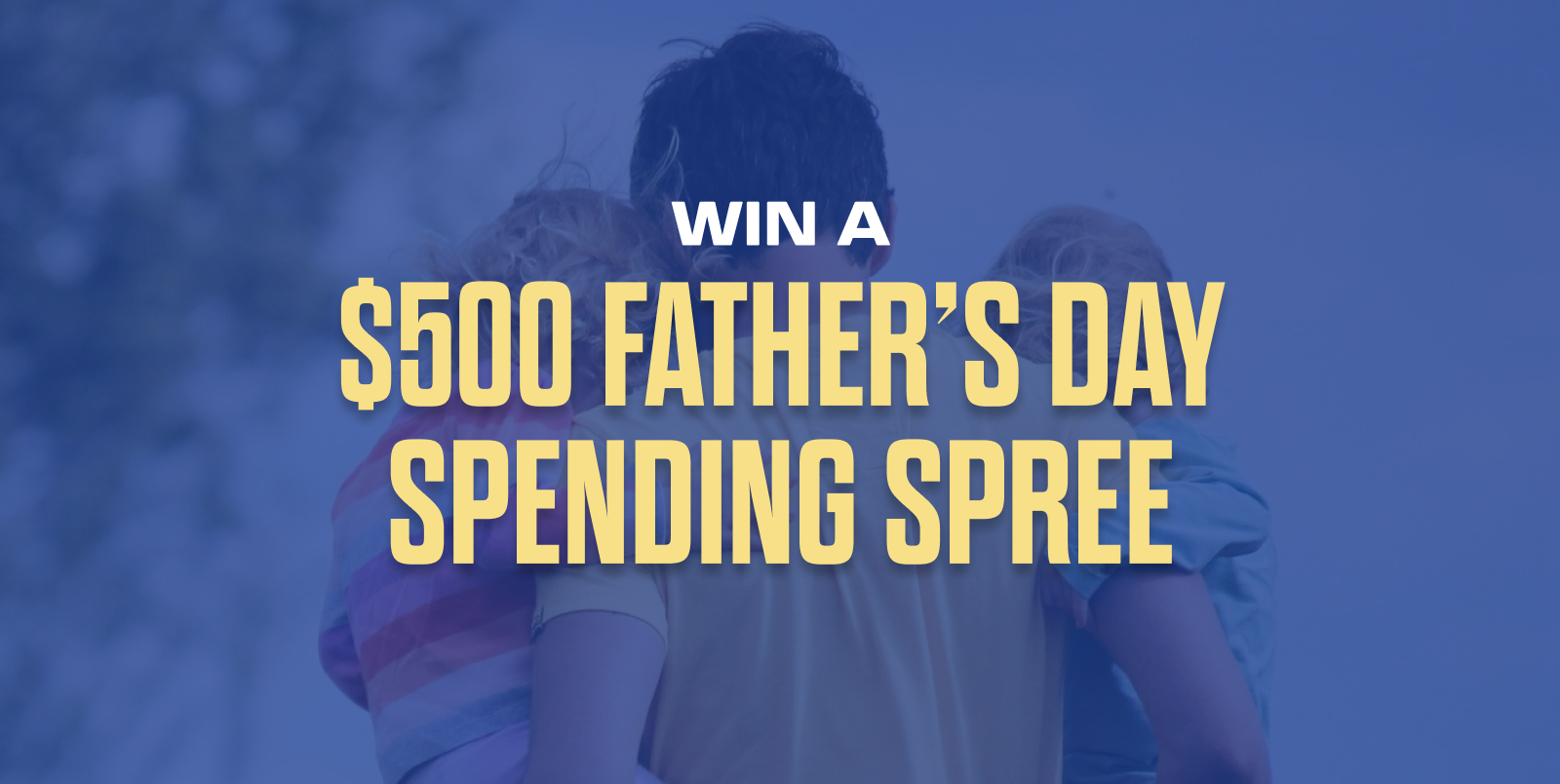 Win a $500 Father’s Day Spending Spree
